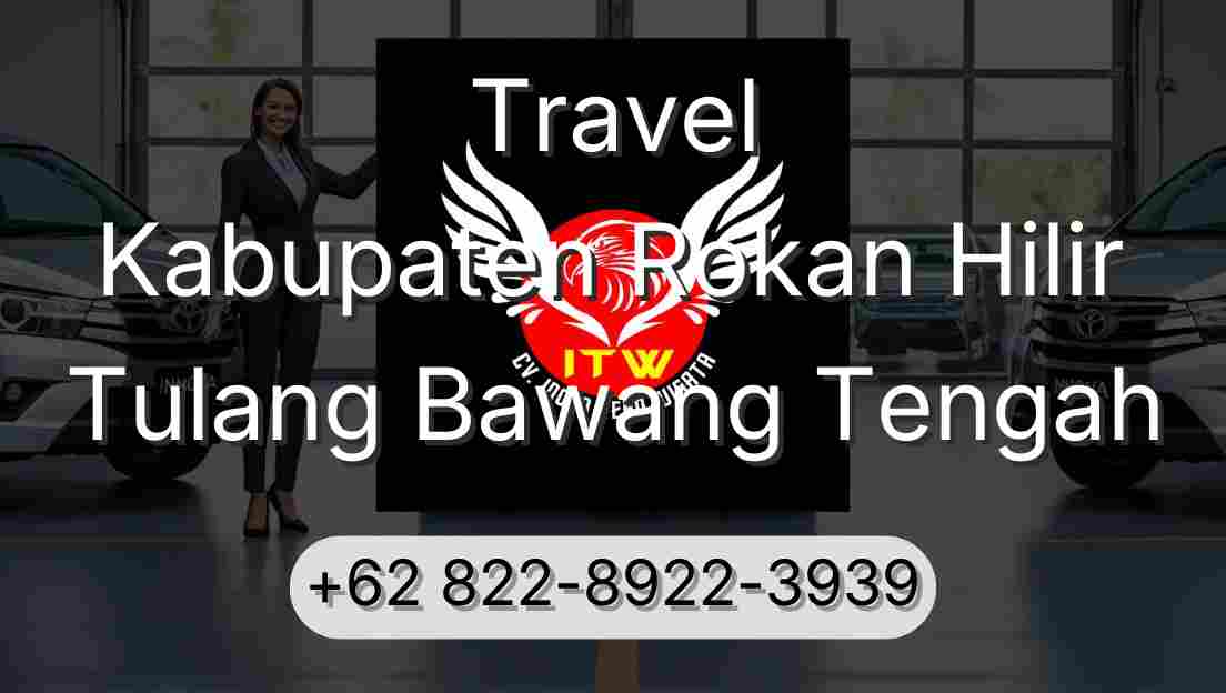 Travel Kabupaten Rokan Hilir Tulang Bawang Tengah