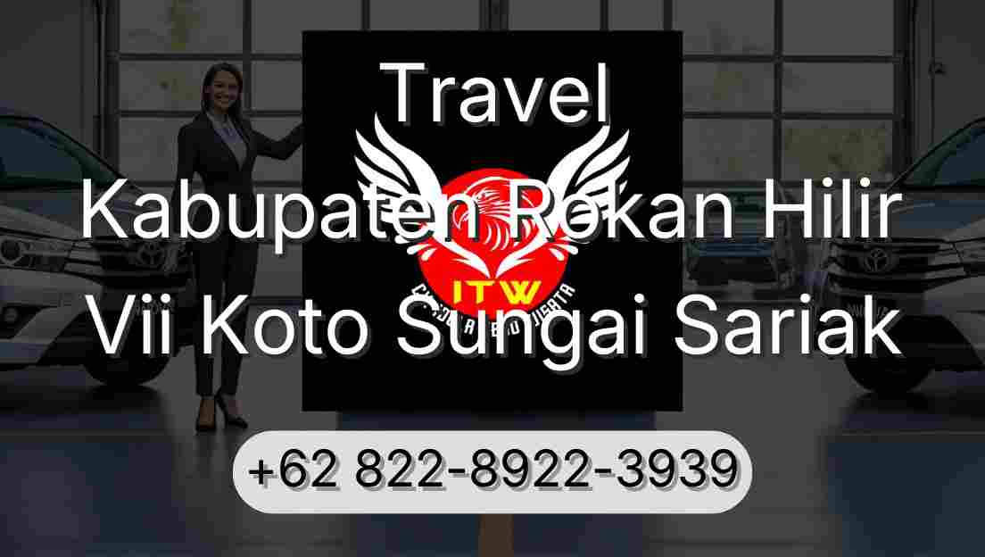 Travel Kabupaten Rokan Hilir Vii Koto Sungai Sariak