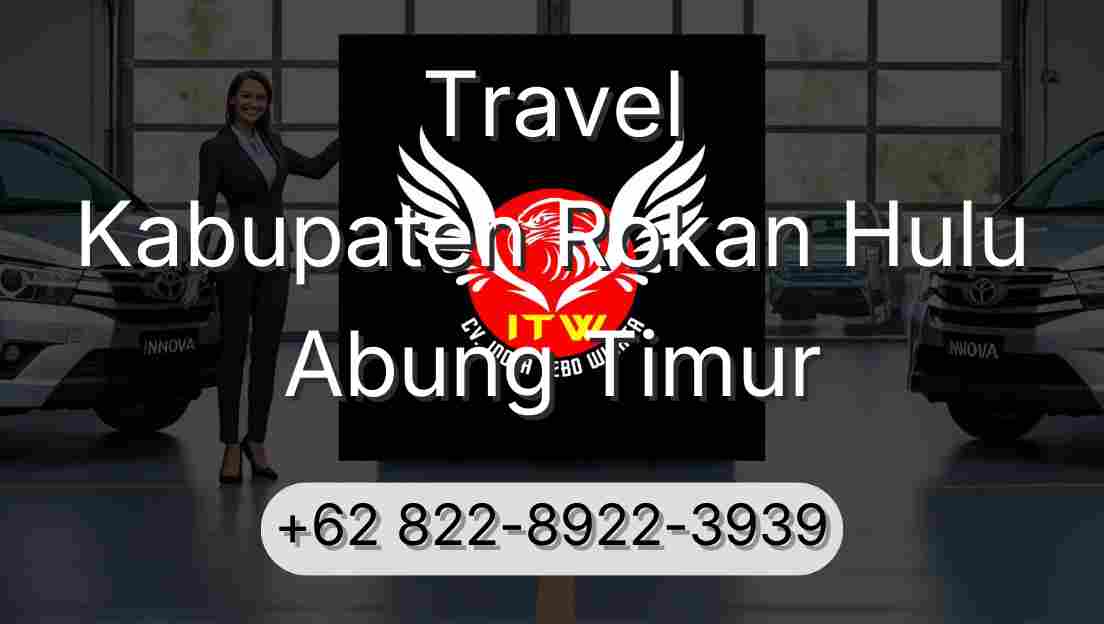 Travel Kabupaten Rokan Hulu Abung Timur