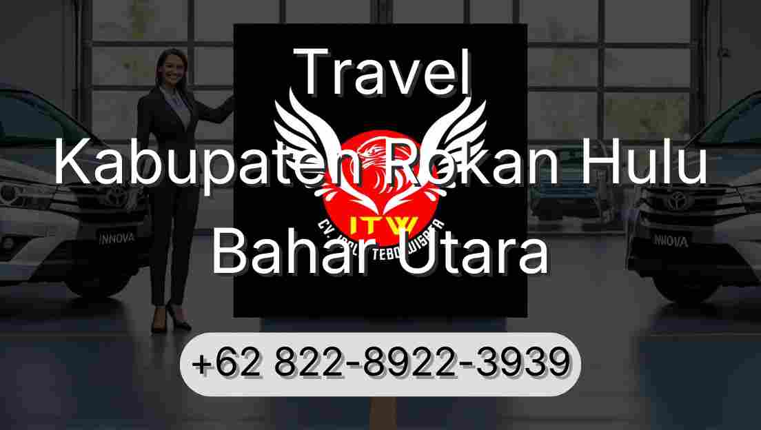Travel Kabupaten Rokan Hulu Bahar Utara