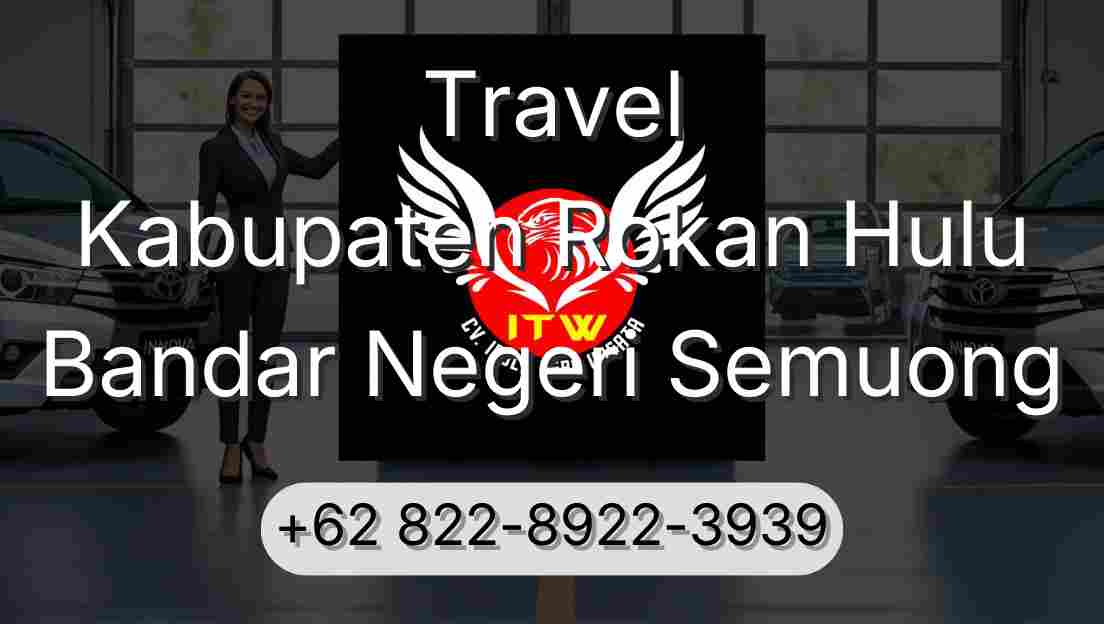 Travel Kabupaten Rokan Hulu Bandar Negeri Semuong