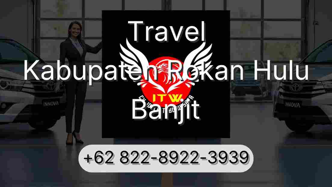Travel Kabupaten Rokan Hulu Banjit