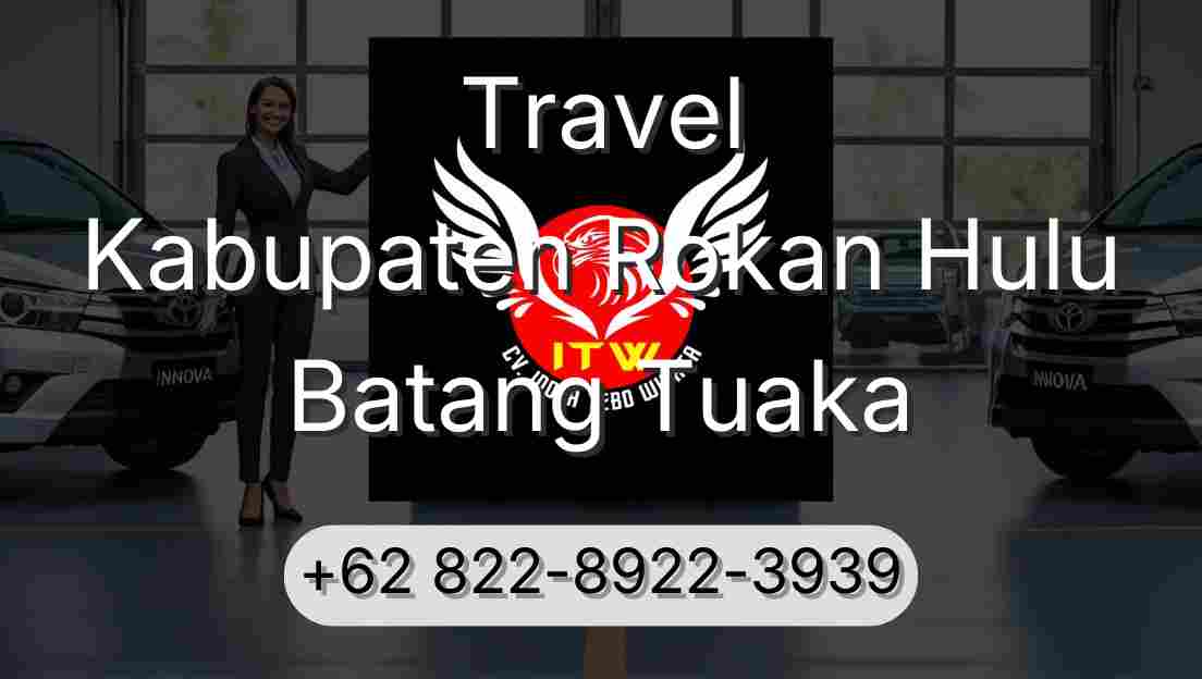 Travel Kabupaten Rokan Hulu Batang Tuaka