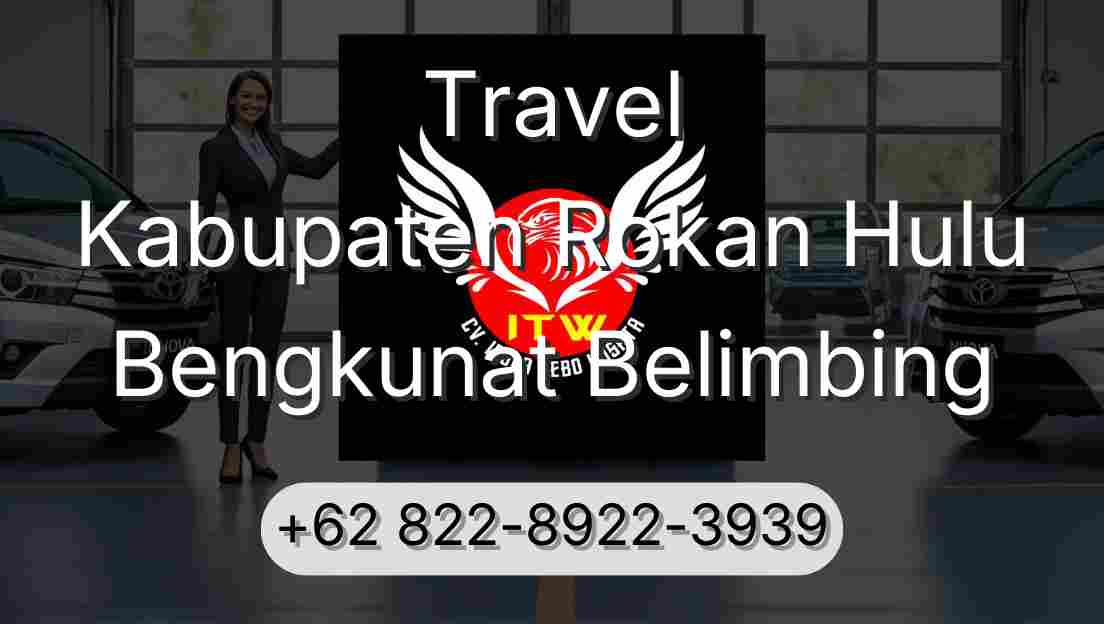 Travel Kabupaten Rokan Hulu Bengkunat Belimbing