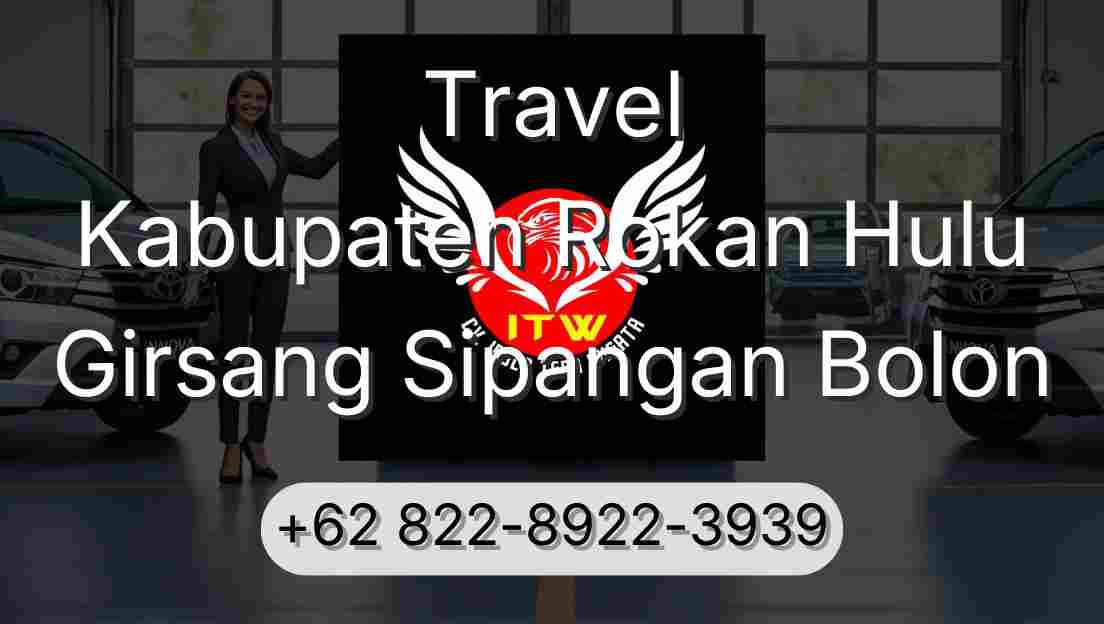 Travel Kabupaten Rokan Hulu Girsang Sipangan Bolon