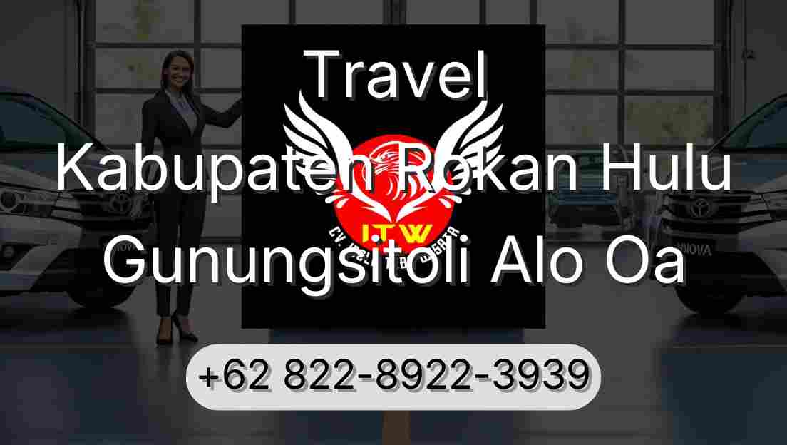 Travel Kabupaten Rokan Hulu Gunungsitoli Alo Oa