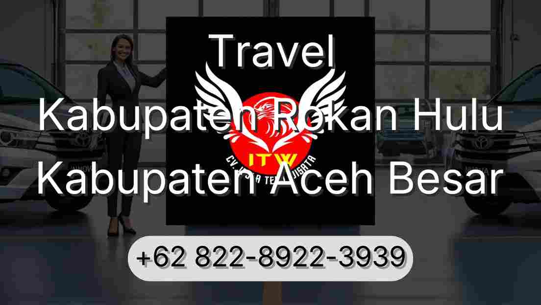 Travel Kabupaten Rokan Hulu Kabupaten Aceh Besar