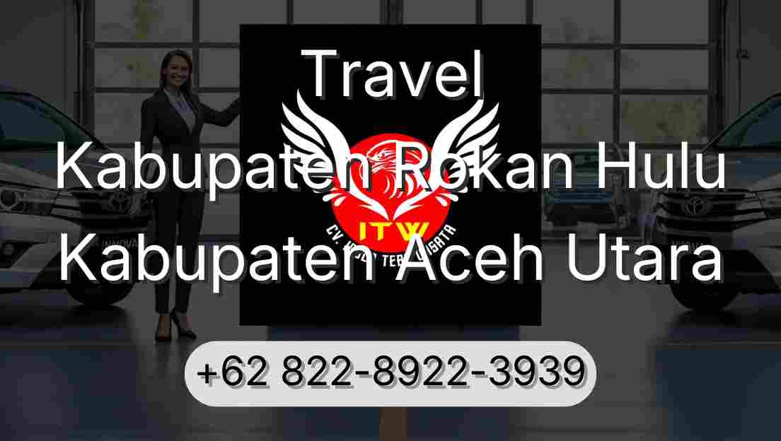 Travel Kabupaten Rokan Hulu Kabupaten Aceh Utara