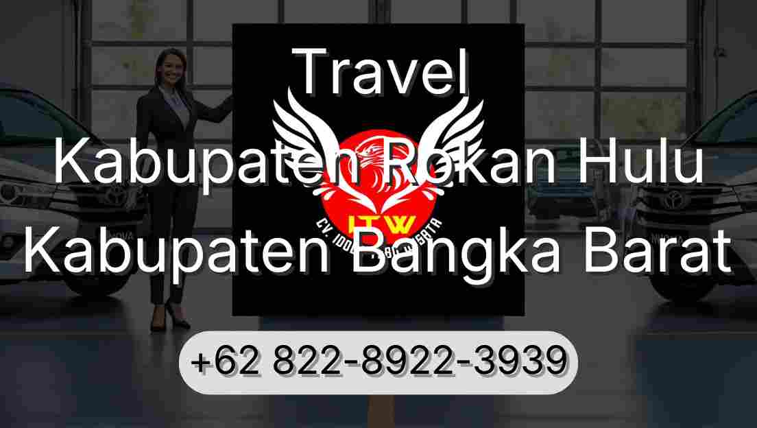 Travel Kabupaten Rokan Hulu Kabupaten Bangka Barat