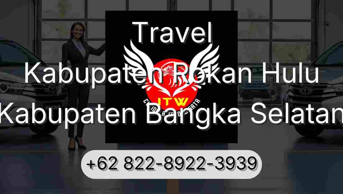 Travel Kabupaten Rokan Hulu Kabupaten Bangka Selatan