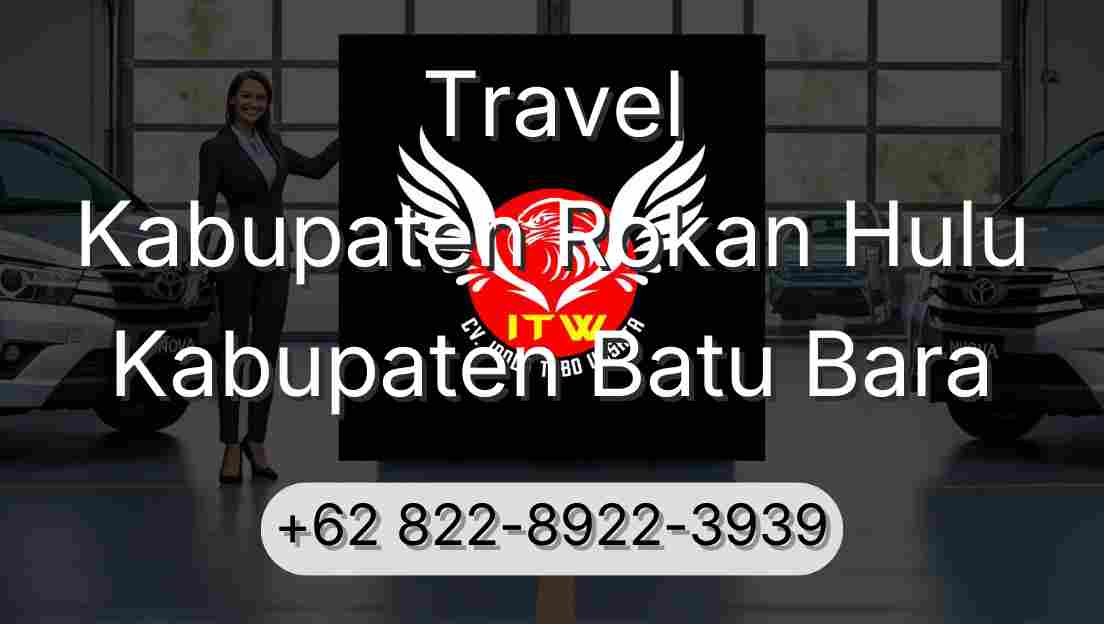 Travel Kabupaten Rokan Hulu Kabupaten Batu Bara