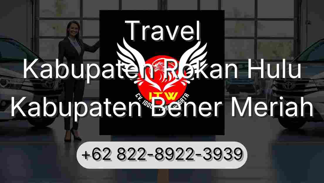 Travel Kabupaten Rokan Hulu Kabupaten Bener Meriah