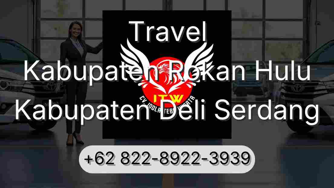 Travel Kabupaten Rokan Hulu Kabupaten Deli Serdang