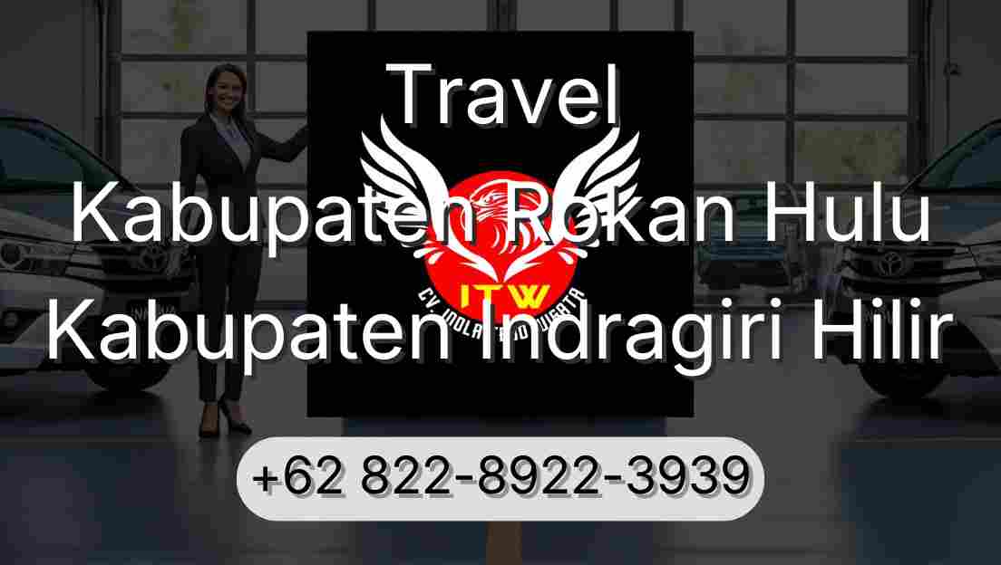 Travel Kabupaten Rokan Hulu Kabupaten Indragiri Hilir