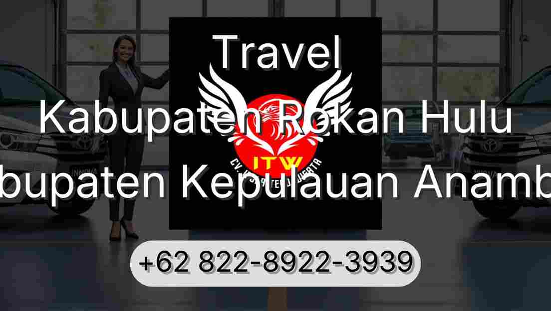 Travel Kabupaten Rokan Hulu Kabupaten Kepulauan Anambas