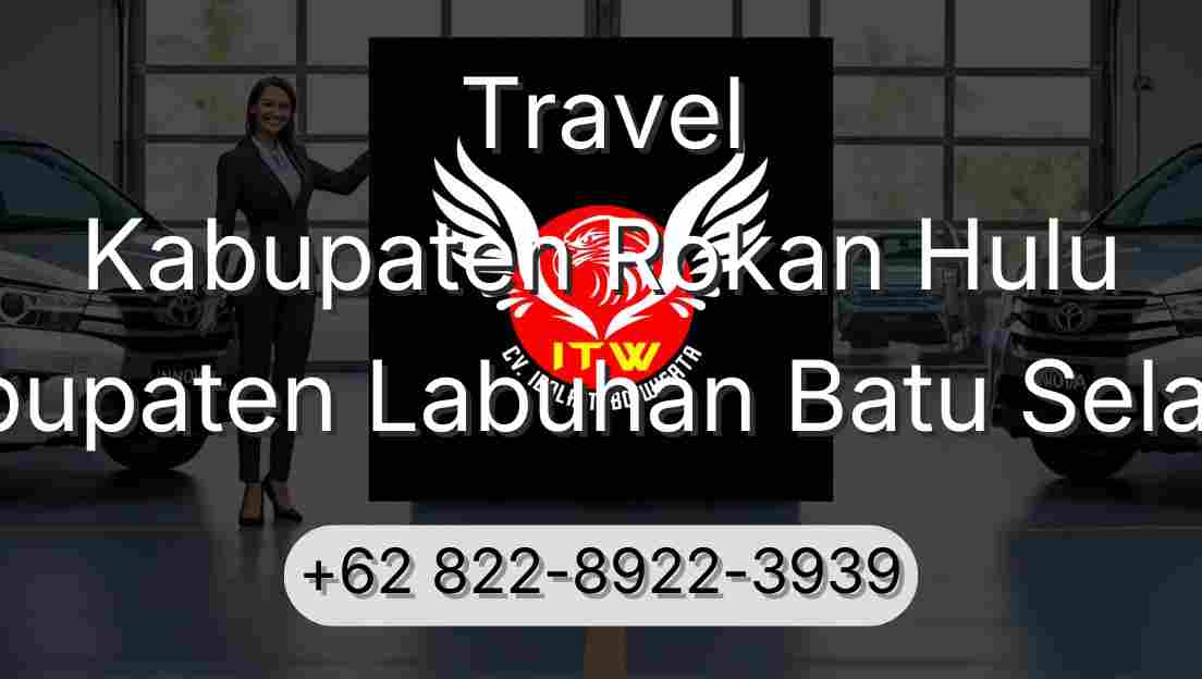 Travel Kabupaten Rokan Hulu Kabupaten Labuhan Batu Selatan