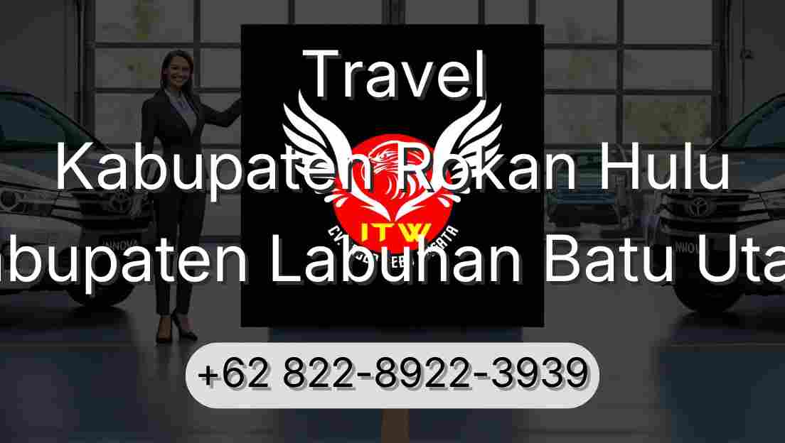 Travel Kabupaten Rokan Hulu Kabupaten Labuhan Batu Utara