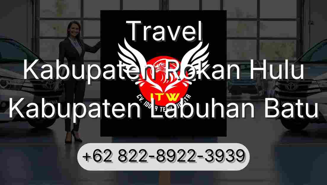 Travel Kabupaten Rokan Hulu Kabupaten Labuhan Batu
