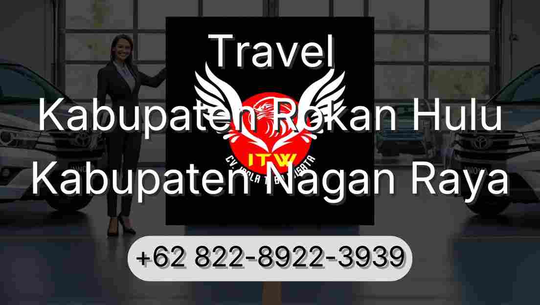 Travel Kabupaten Rokan Hulu Kabupaten Nagan Raya