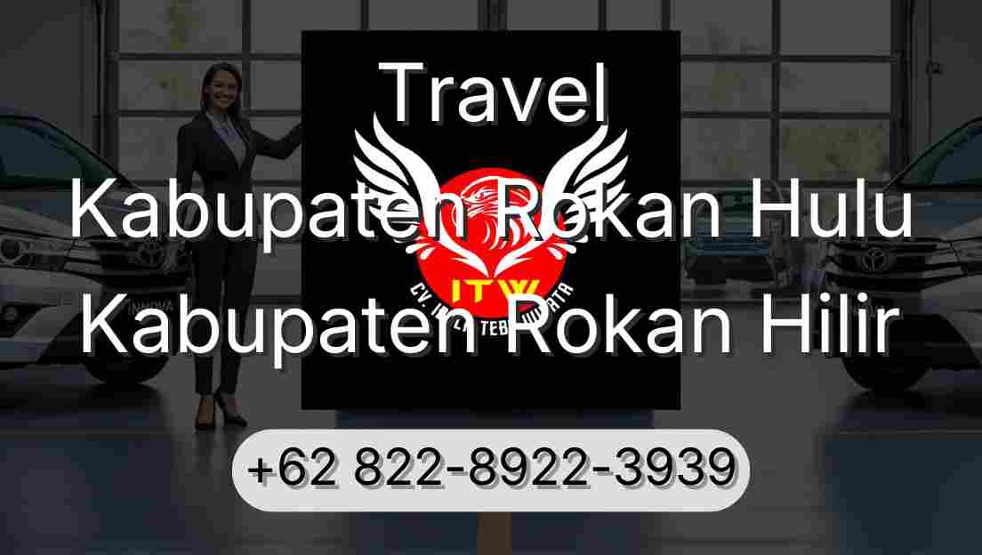 Travel Kabupaten Rokan Hulu Kabupaten Rokan Hilir