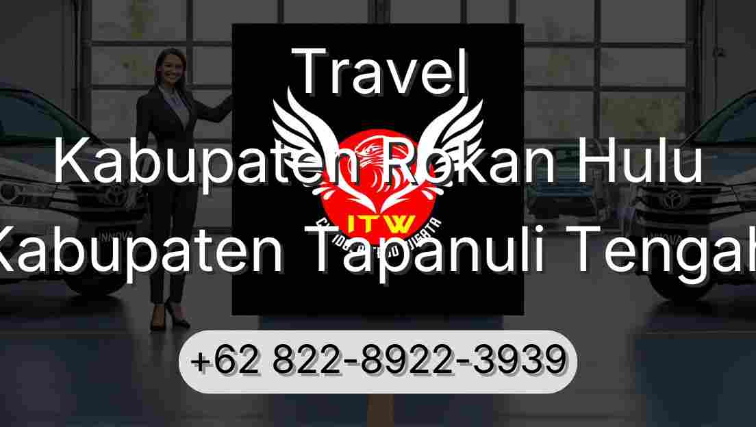 Travel Kabupaten Rokan Hulu Kabupaten Tapanuli Tengah