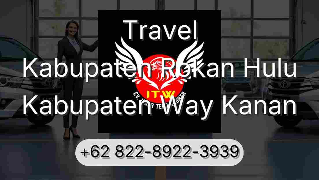 Travel Kabupaten Rokan Hulu Kabupaten Way Kanan