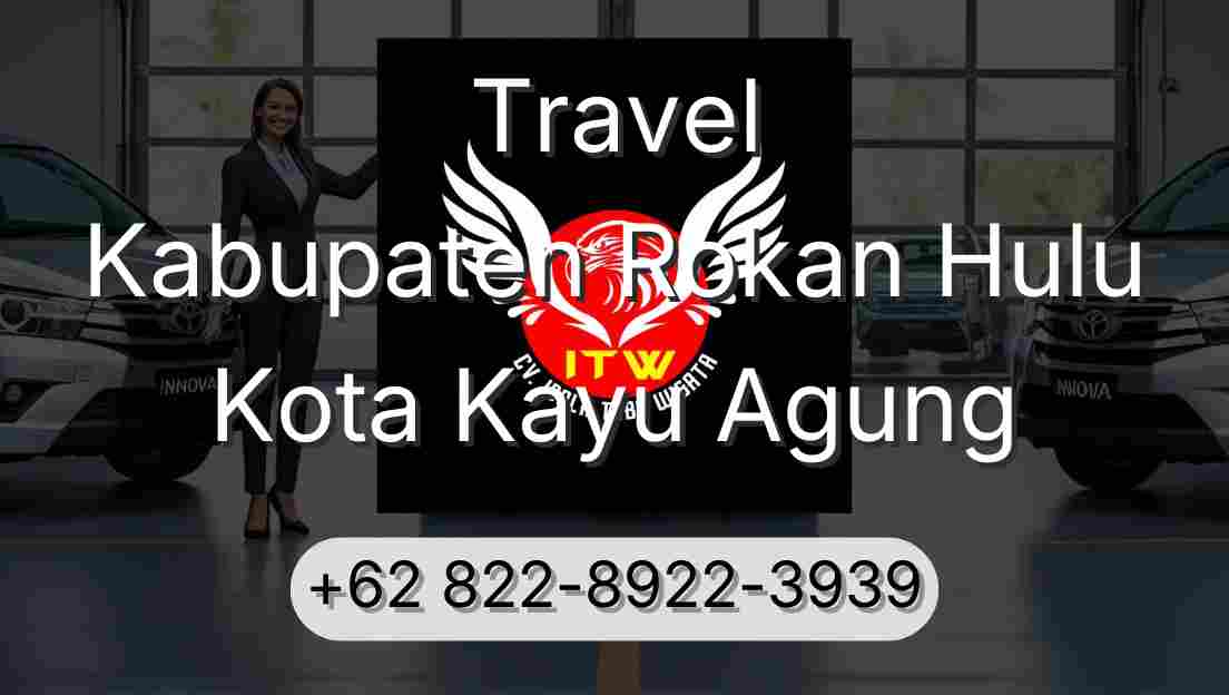 Travel Kabupaten Rokan Hulu Kota Kayu Agung