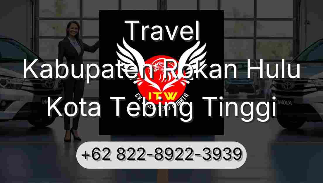 Travel Kabupaten Rokan Hulu Kota Tebing Tinggi