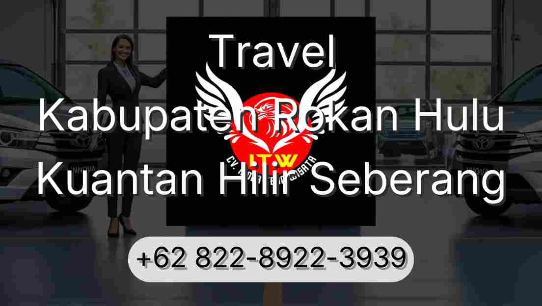 Travel Kabupaten Rokan Hulu Kuantan Hilir Seberang