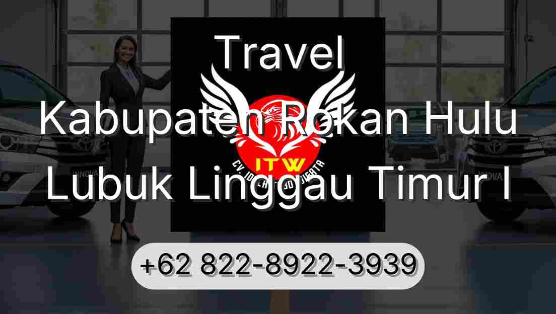 Travel Kabupaten Rokan Hulu Lubuk Linggau Timur I