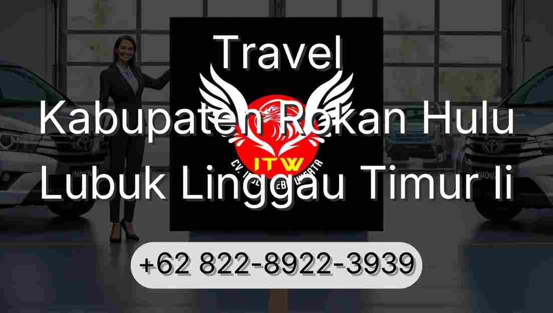 Travel Kabupaten Rokan Hulu Lubuk Linggau Timur Ii