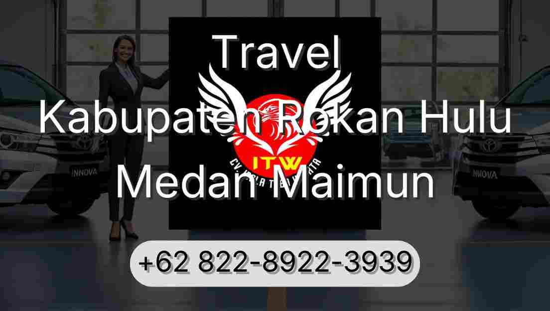Travel Kabupaten Rokan Hulu Medan Maimun