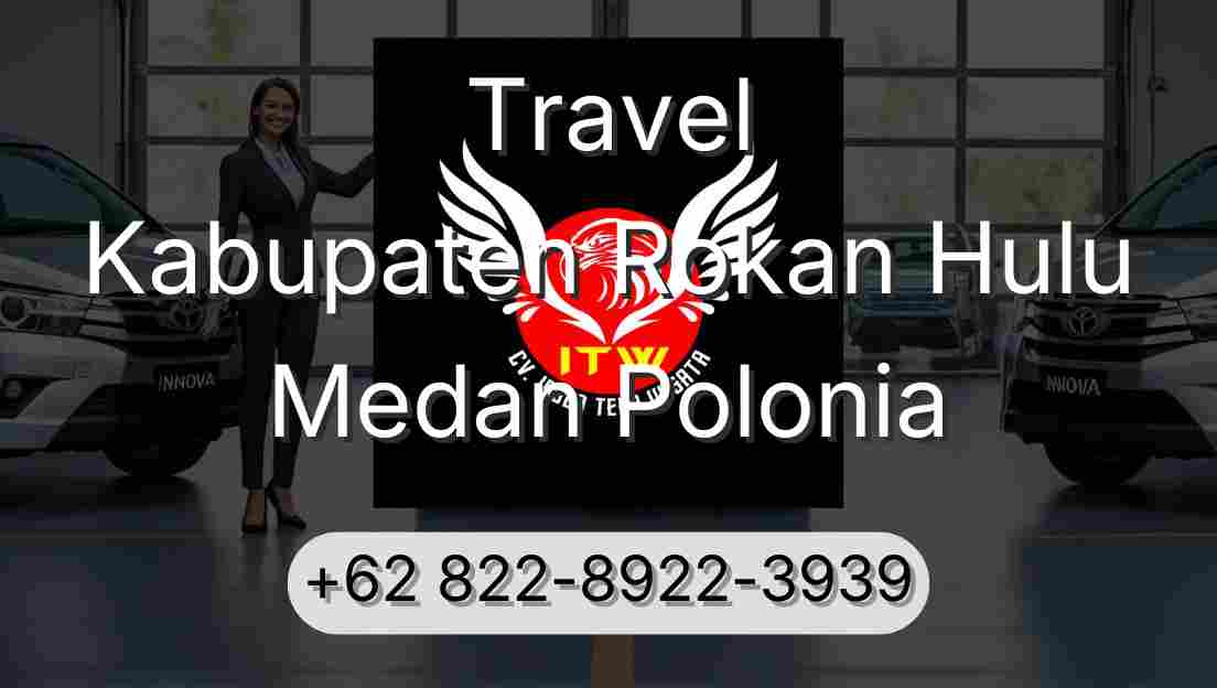 Travel Kabupaten Rokan Hulu Medan Polonia