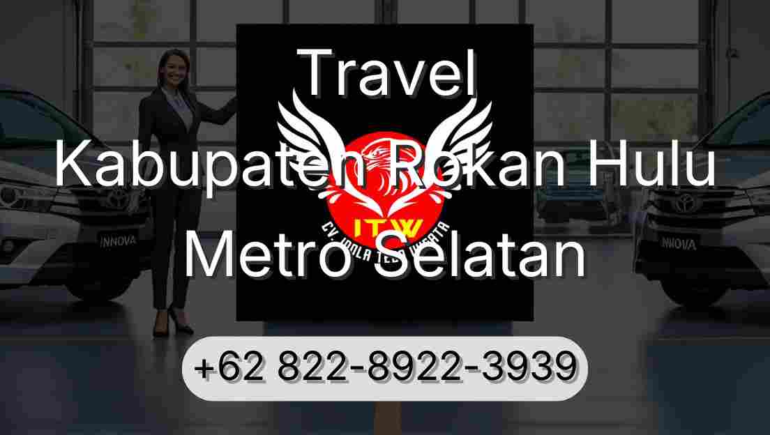 Travel Kabupaten Rokan Hulu Metro Selatan