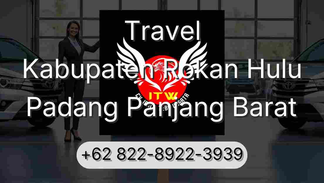 Travel Kabupaten Rokan Hulu Padang Panjang Barat