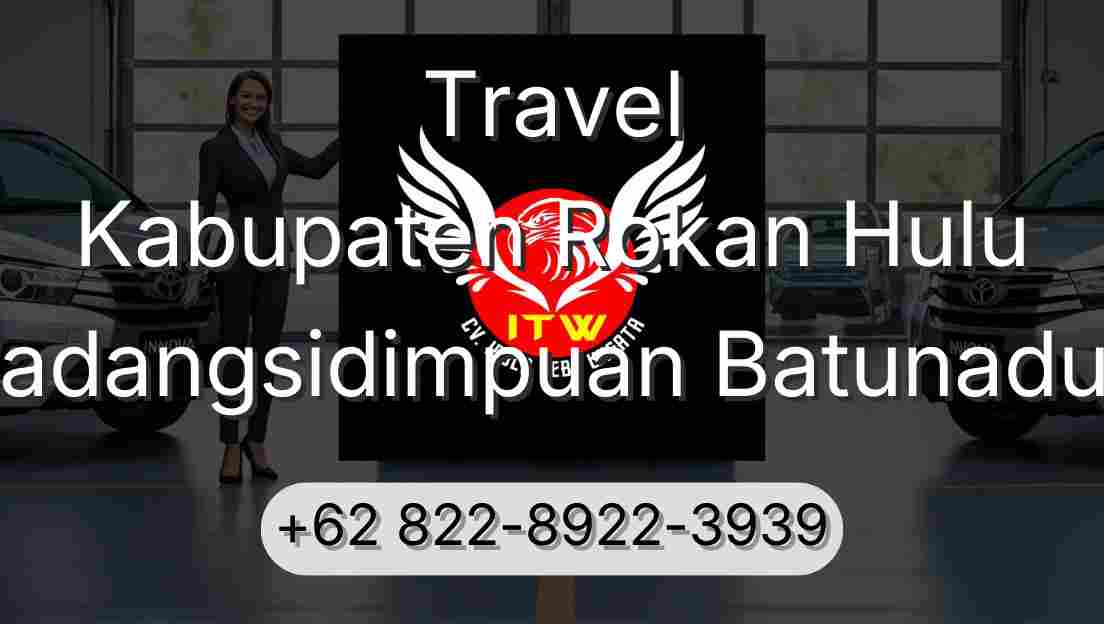 Travel Kabupaten Rokan Hulu Padangsidimpuan Batunadua
