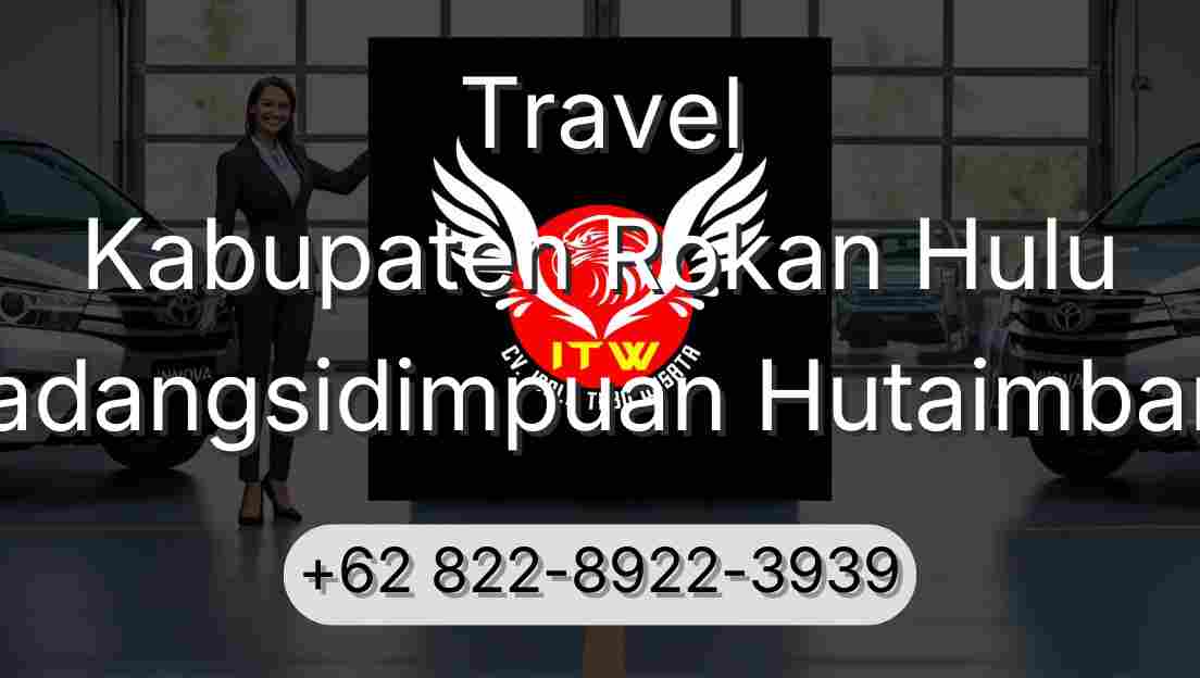 Travel Kabupaten Rokan Hulu Padangsidimpuan Hutaimbaru