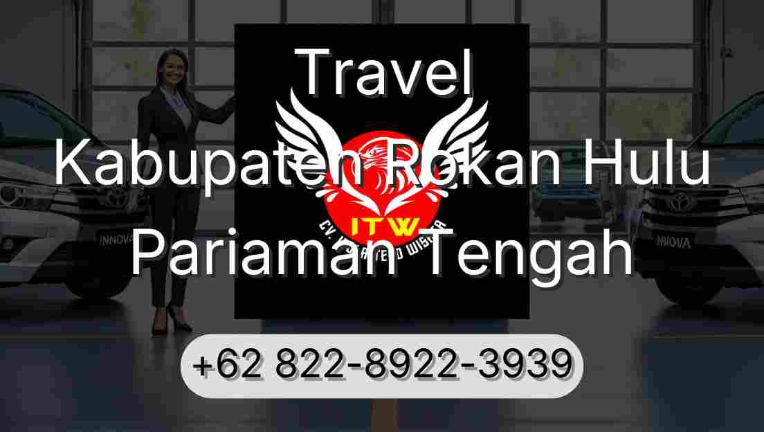 Travel Kabupaten Rokan Hulu Pariaman Tengah