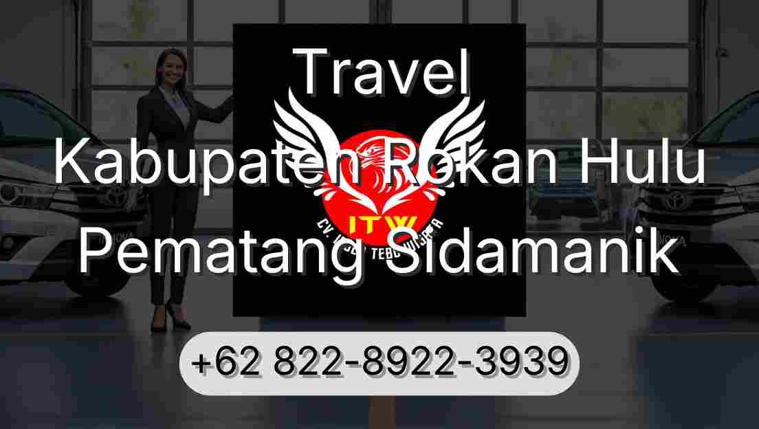Travel Kabupaten Rokan Hulu Pematang Sidamanik