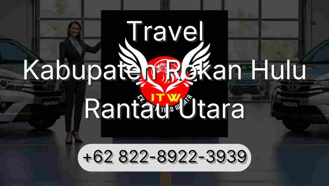 Travel Kabupaten Rokan Hulu Rantau Utara
