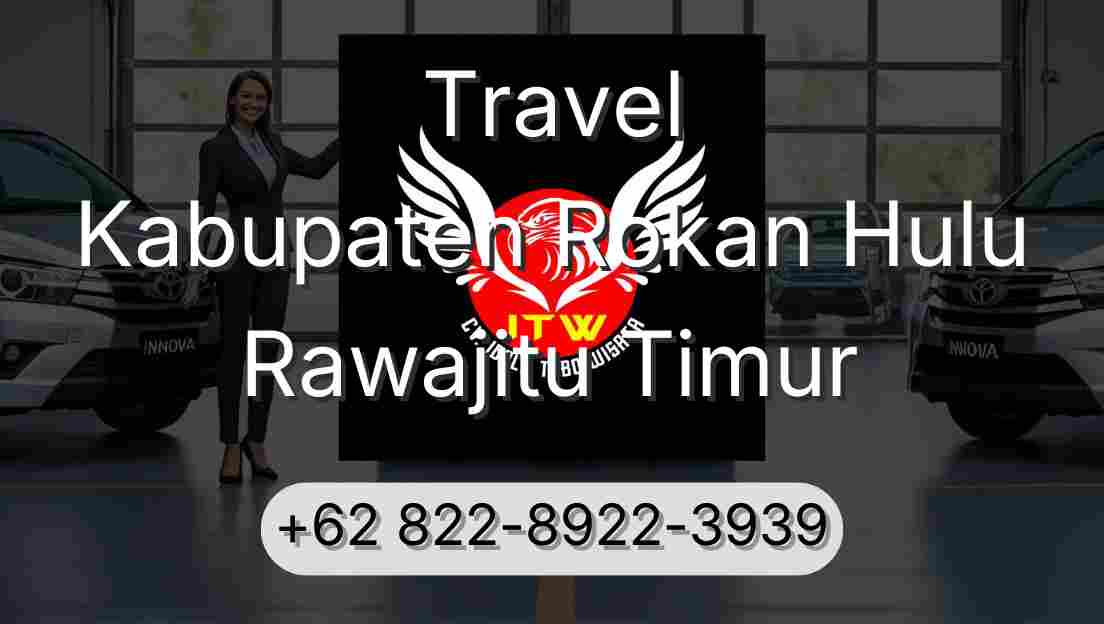 Travel Kabupaten Rokan Hulu Rawajitu Timur