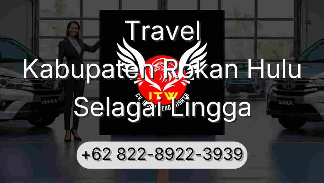 Travel Kabupaten Rokan Hulu Selagai Lingga