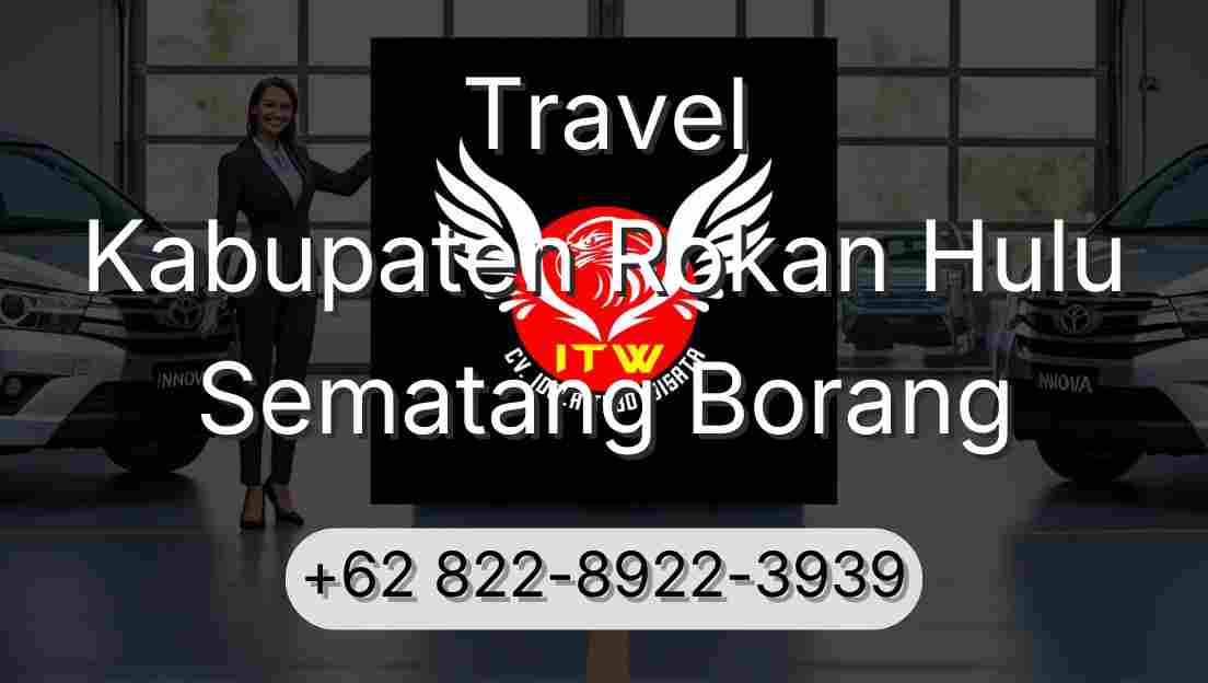 Travel Kabupaten Rokan Hulu Sematang Borang