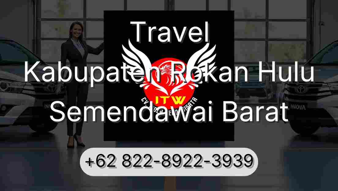 Travel Kabupaten Rokan Hulu Semendawai Barat
