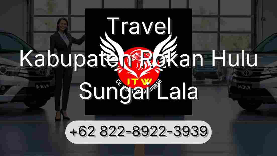 Travel Kabupaten Rokan Hulu Sungai Lala