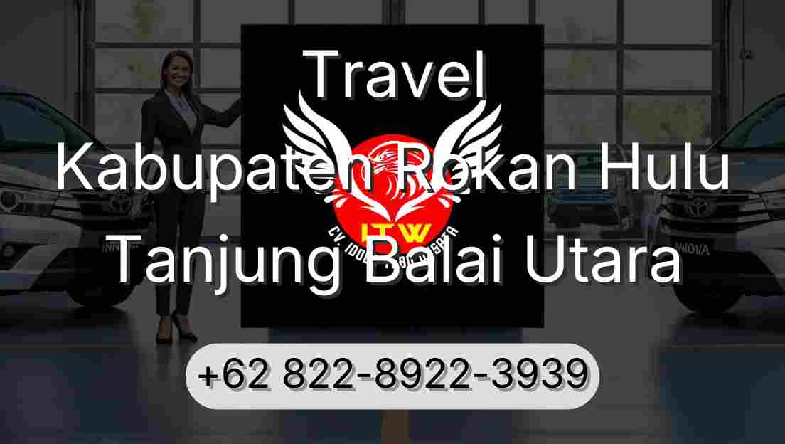 Travel Kabupaten Rokan Hulu Tanjung Balai Utara