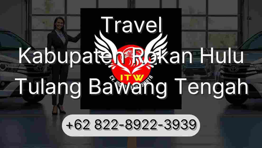 Travel Kabupaten Rokan Hulu Tulang Bawang Tengah
