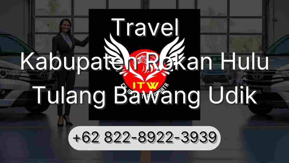 Travel Kabupaten Rokan Hulu Tulang Bawang Udik