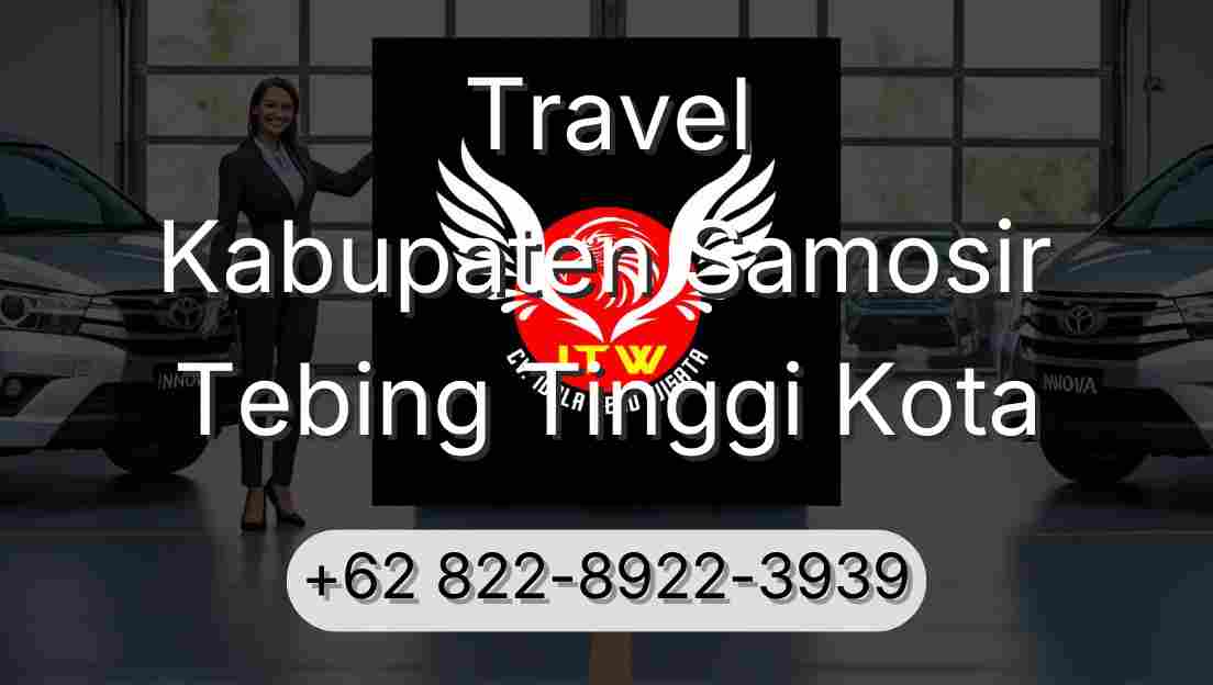 Travel Kabupaten Samosir Tebing Tinggi Kota
