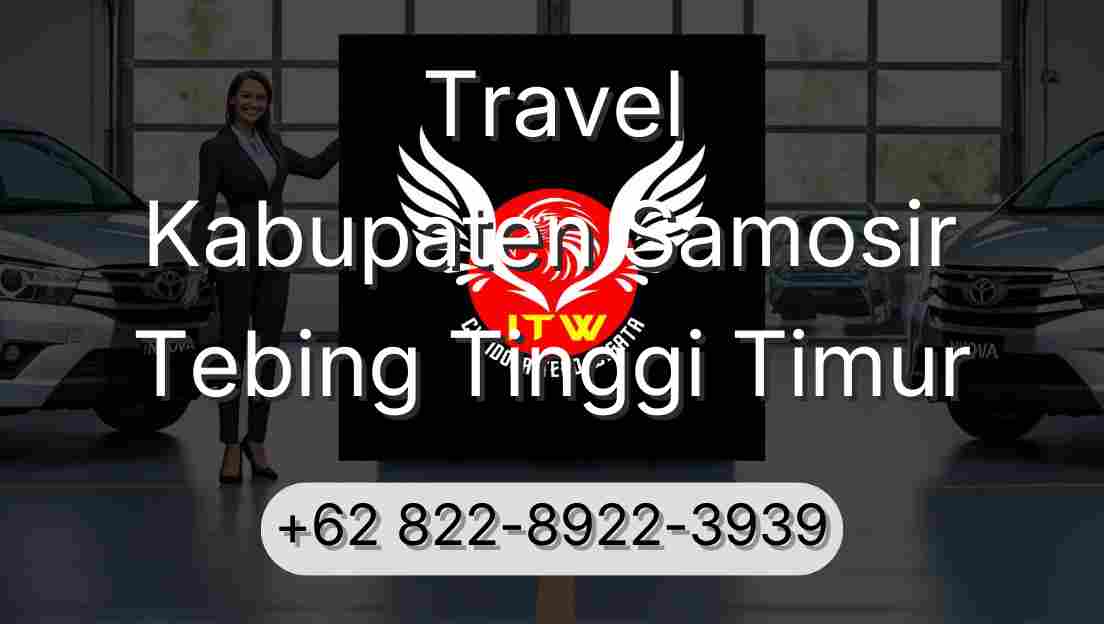 Travel Kabupaten Samosir Tebing Tinggi Timur